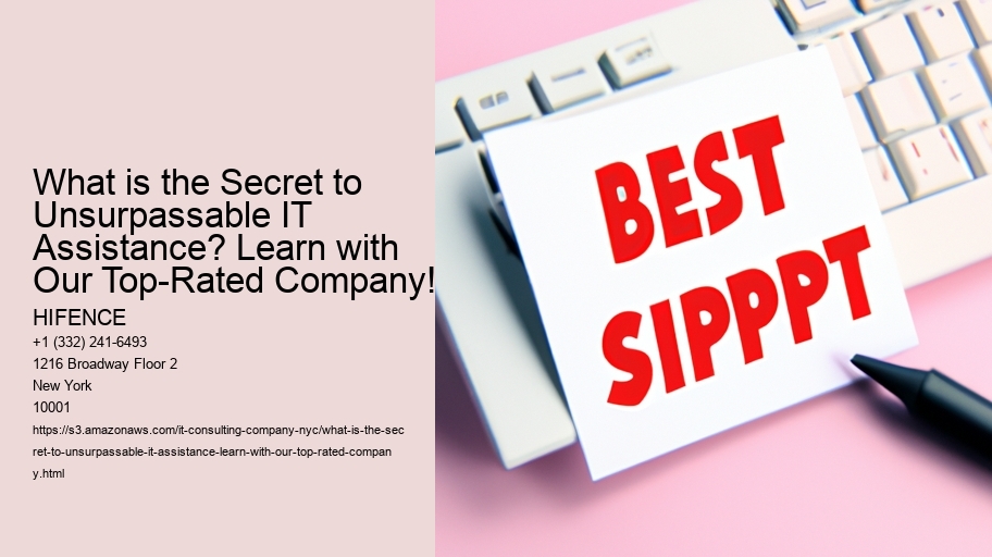 What is the Secret to Unsurpassable IT Assistance? Learn with Our Top-Rated Company!