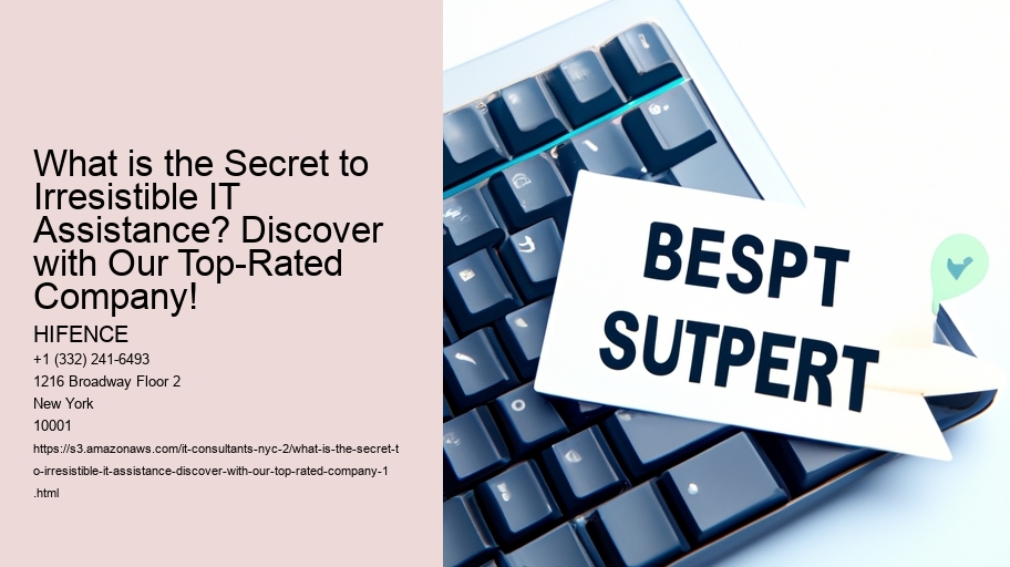 What is the Secret to Irresistible IT Assistance? Discover with Our Top-Rated Company!