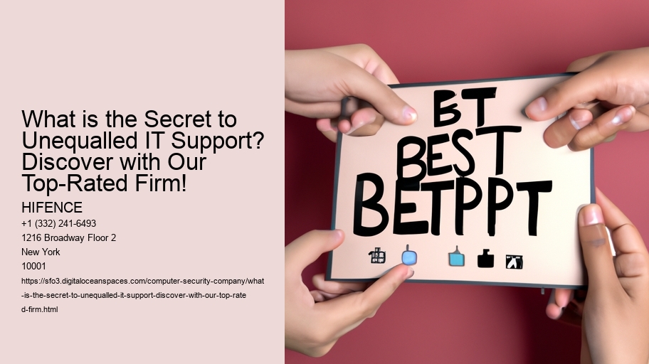 What is the Secret to Unequalled IT Support? Discover with Our Top-Rated Firm!