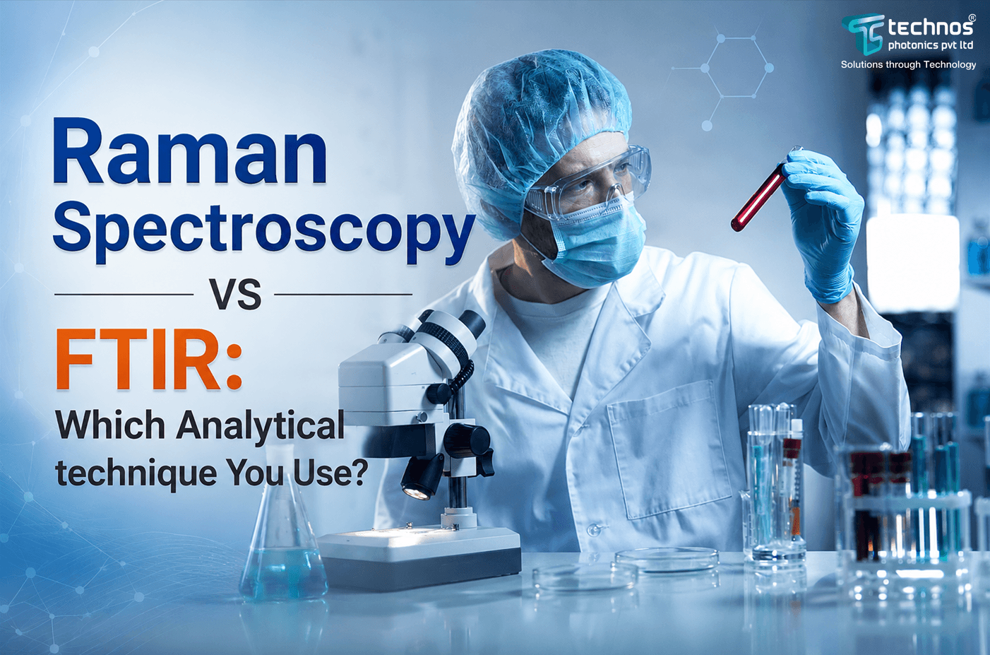 Raman Spectroscopy vs FTIR: Which Analytical technique You Use?