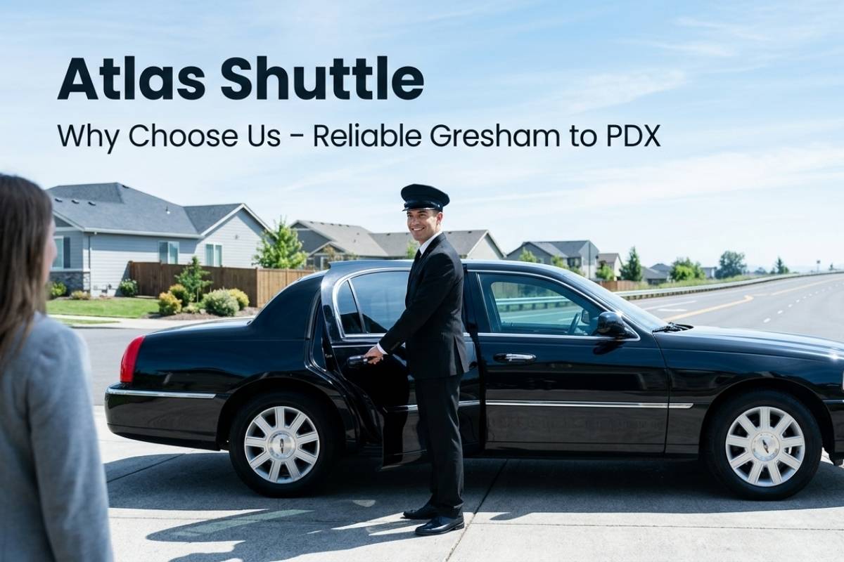 Why Choose Atlas Shuttle for Gresham to PDX